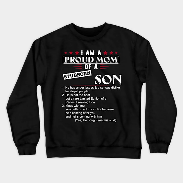 I Am A Proud Mom Of A Stubborn Son Crewneck Sweatshirt by mckinney